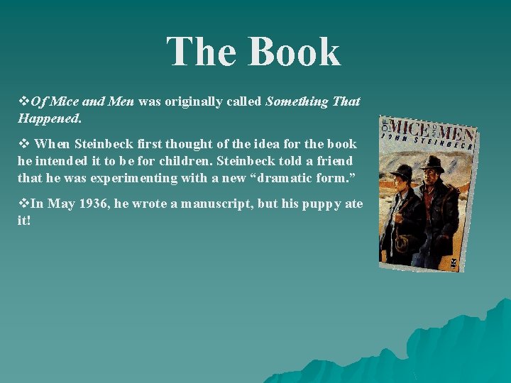 The Book v. Of Mice and Men was originally called Something That Happened. v