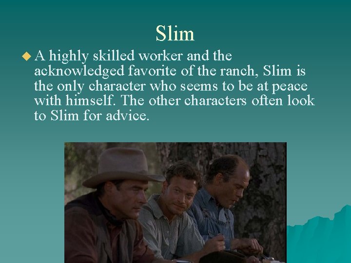Slim u A highly skilled worker and the acknowledged favorite of the ranch, Slim