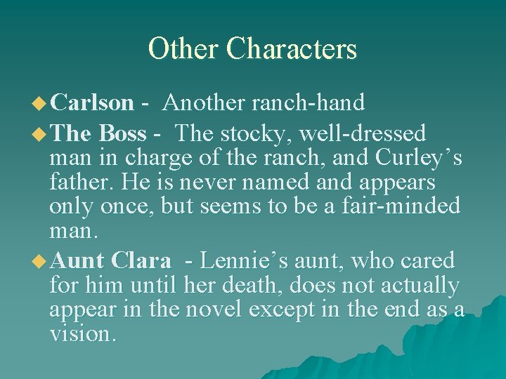 Other Characters u Carlson - Another ranch-hand u The Boss - The stocky, well-dressed