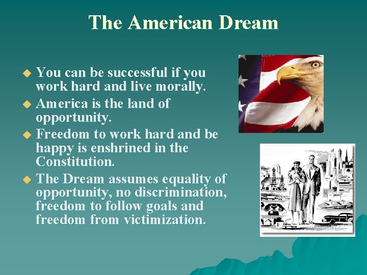 The American Dream You can be successful if you work hard and live morally.