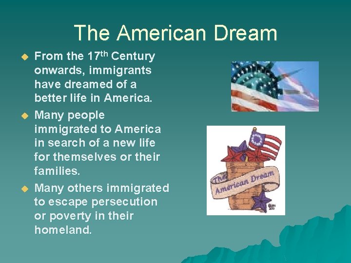 The American Dream u u u From the 17 th Century onwards, immigrants have