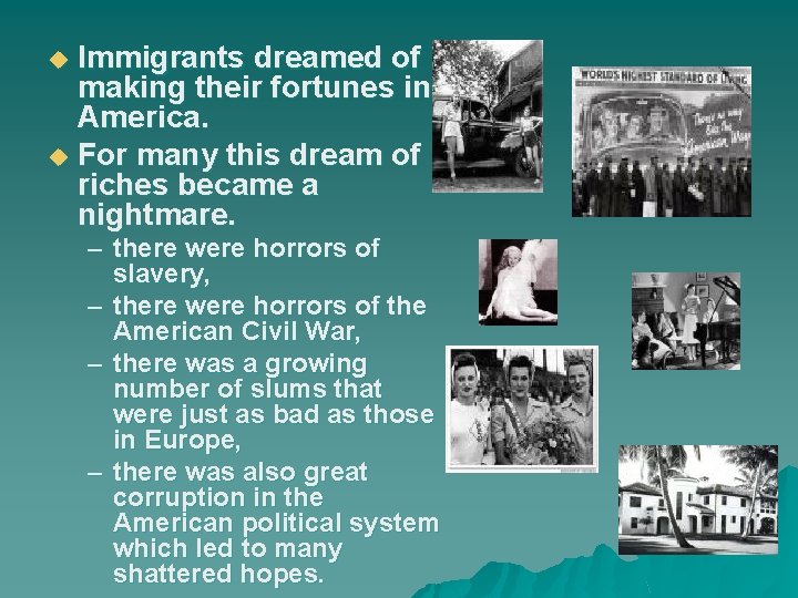 Immigrants dreamed of making their fortunes in America. u For many this dream of