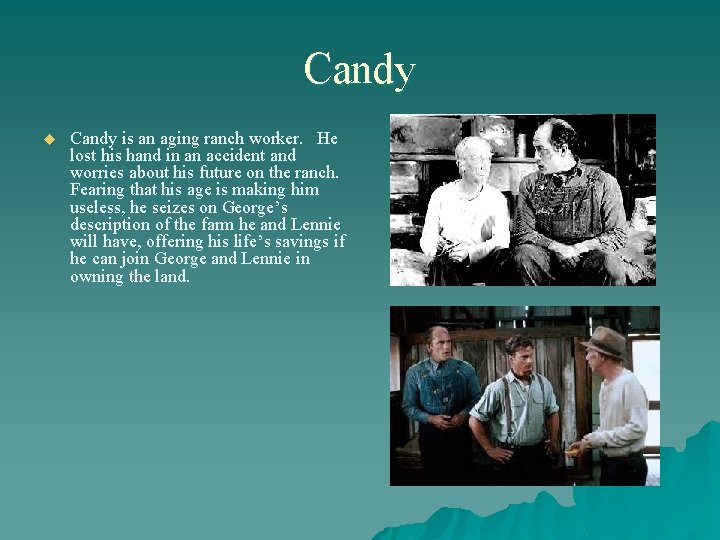 Candy u Candy is an aging ranch worker. He lost his hand in an