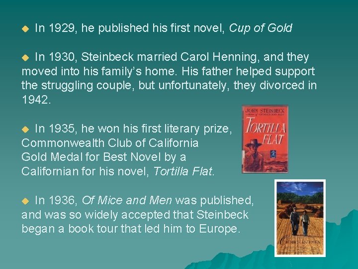 u In 1929, he published his first novel, Cup of Gold In 1930, Steinbeck