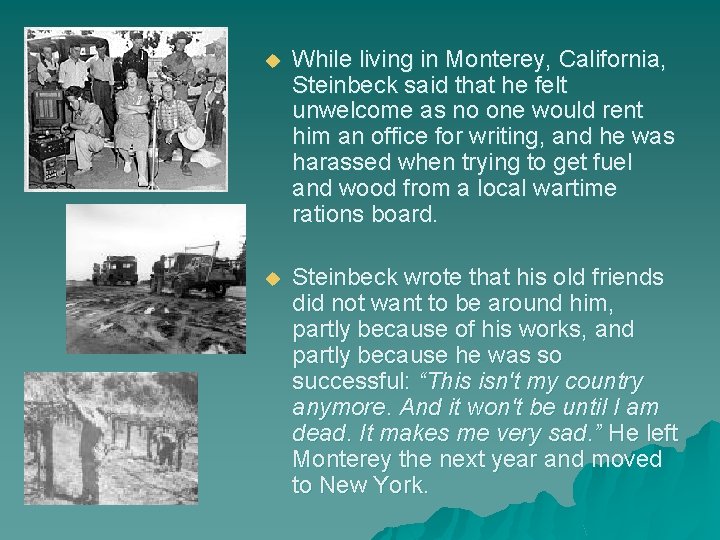 u While living in Monterey, California, Steinbeck said that he felt unwelcome as no