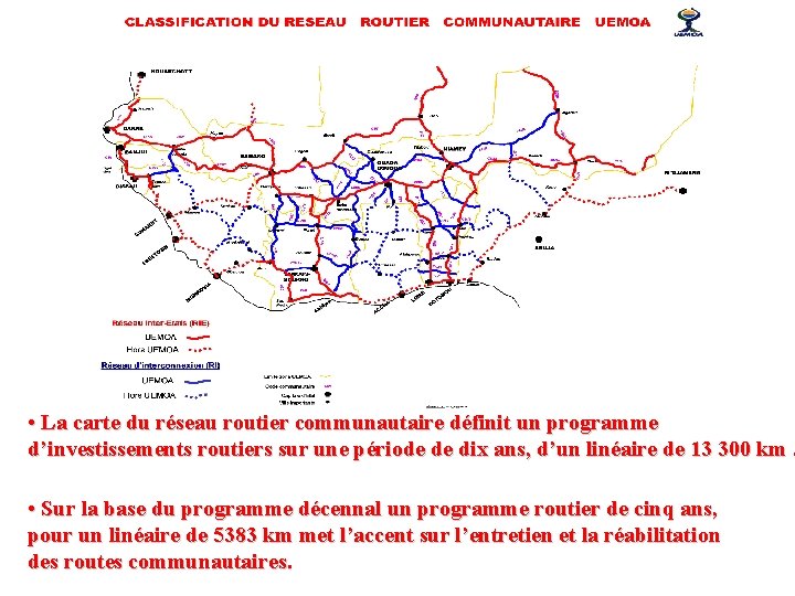  • La carte du réseau routier communautaire définit un programme d’investissements routiers sur