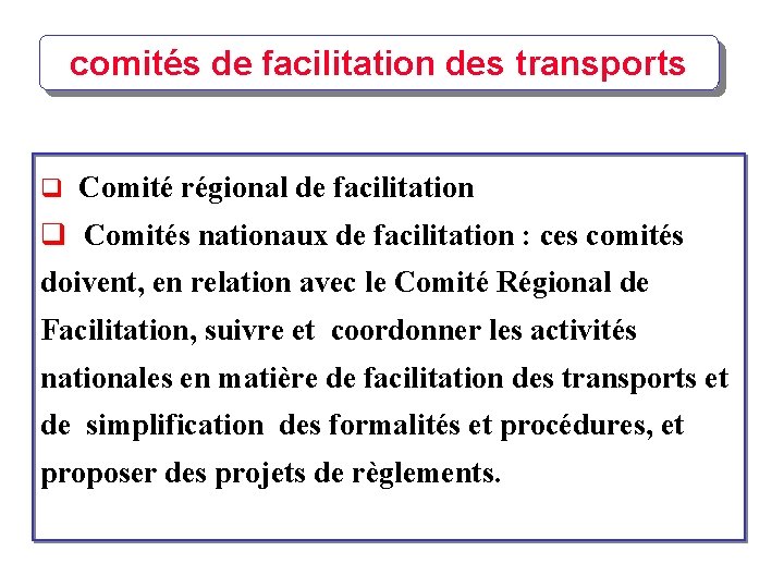 comités de facilitation des transports q Comité régional de facilitation q Comités nationaux de