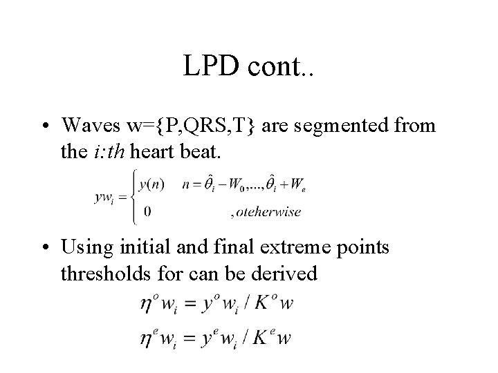 LPD cont. . • Waves w={P, QRS, T} are segmented from the i: th