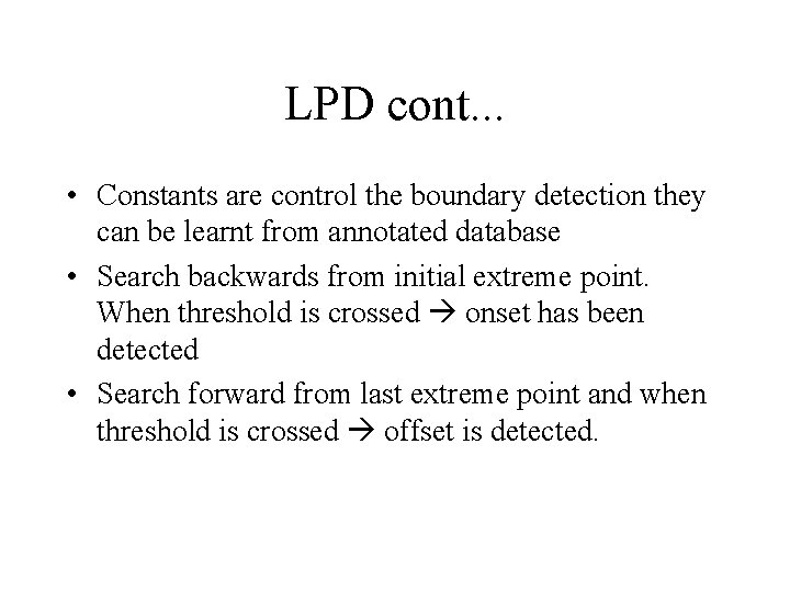 LPD cont. . . • Constants are control the boundary detection they can be