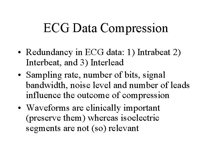 ECG Data Compression • Redundancy in ECG data: 1) Intrabeat 2) Interbeat, and 3)