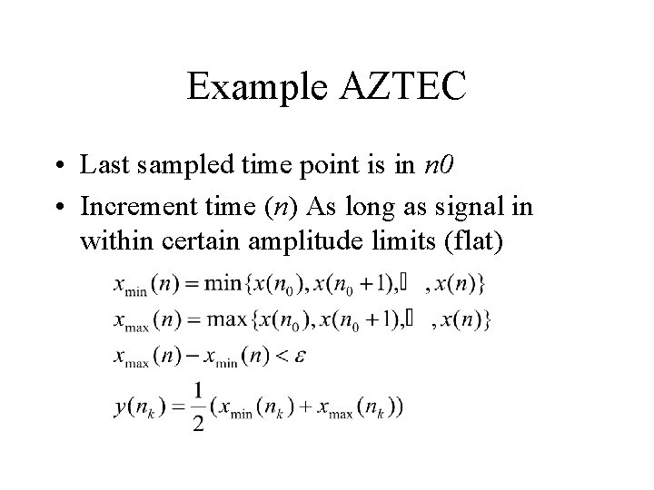Example AZTEC • Last sampled time point is in n 0 • Increment time