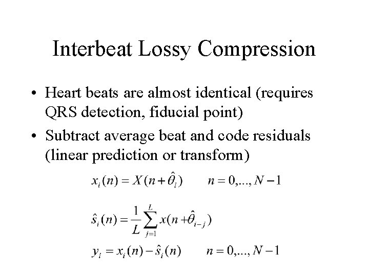 Interbeat Lossy Compression • Heart beats are almost identical (requires QRS detection, fiducial point)