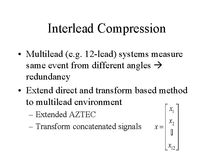 Interlead Compression • Multilead (e. g. 12 -lead) systems measure same event from different