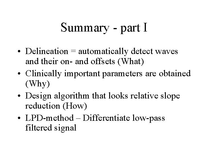 Summary - part I • Delineation = automatically detect waves and their on- and