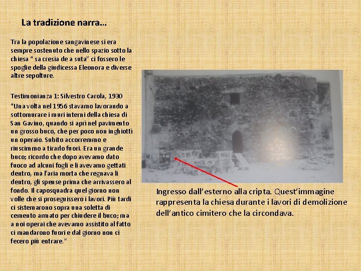 La tradizione narra… Tra la popolazione sangavinese si era sempre sostenuto che nello spazio