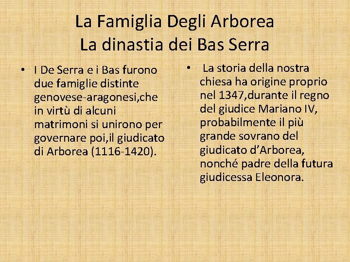 La Famiglia Degli Arborea La dinastia dei Bas Serra • I De Serra e