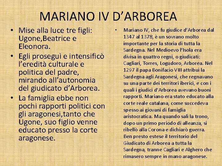 MARIANO IV D’ARBOREA • Mise alla luce tre figli: Ugone, Beatrice e Eleonora. •