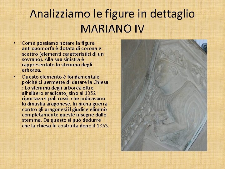 Analizziamo le figure in dettaglio MARIANO IV • • Come possiamo notare la figura