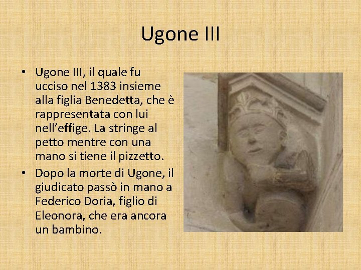 Ugone III • Ugone III, il quale fu ucciso nel 1383 insieme alla figlia