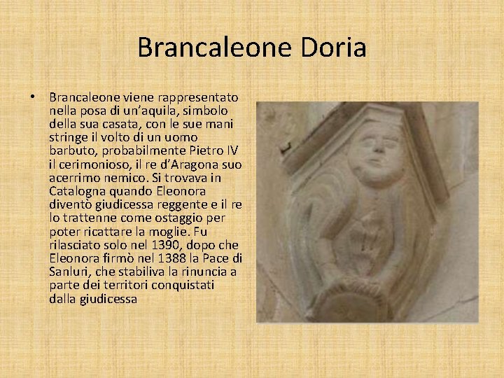 Brancaleone Doria • Brancaleone viene rappresentato nella posa di un’aquila, simbolo della sua casata,