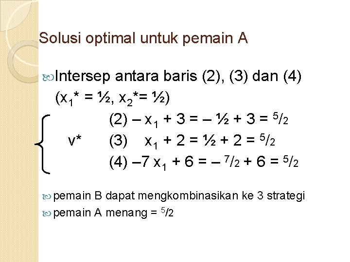 Solusi optimal untuk pemain A Intersep antara baris (2), (3) dan (4) (x 1*