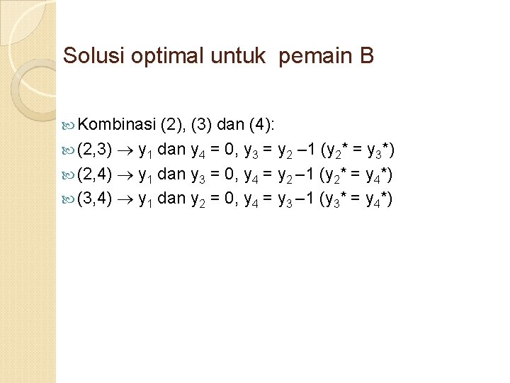 Solusi optimal untuk pemain B Kombinasi (2), (3) dan (4): (2, 3) y 1