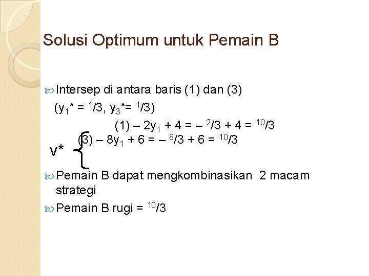 Solusi Optimum untuk Pemain B Intersep di antara baris (1) dan (3) (y 1*