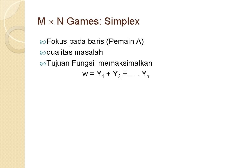M N Games: Simplex Fokus pada baris (Pemain A) dualitas masalah Tujuan Fungsi: memaksimalkan