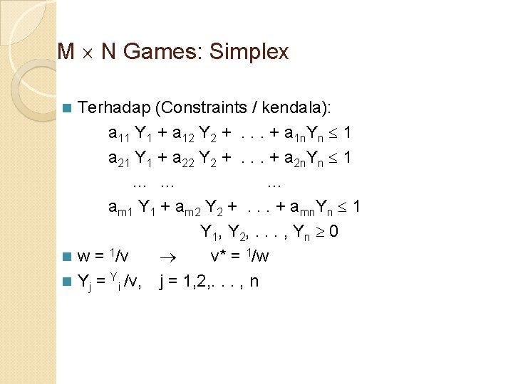 M N Games: Simplex Terhadap (Constraints / kendala): a 11 Y 1 + a M N Games: Simplex Terhadap (Constraints / kendala): a 11 Y 1 + a