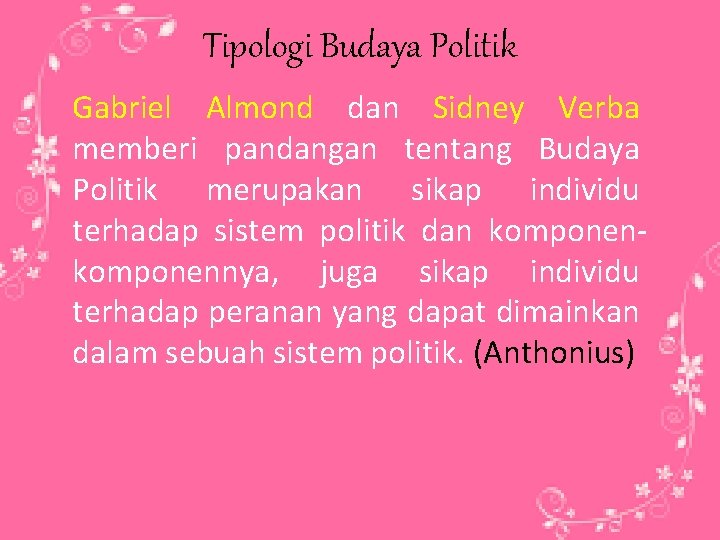 Tipologi Budaya Politik Gabriel Almond dan Sidney Verba memberi pandangan tentang Budaya Politik merupakan