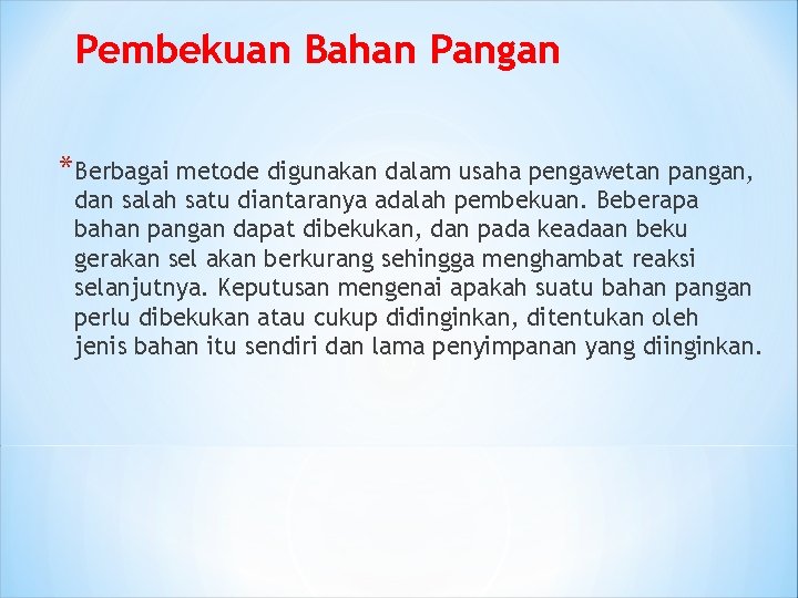 Pembekuan Bahan Pangan *Berbagai metode digunakan dalam usaha pengawetan pangan, dan salah satu diantaranya