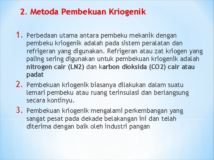 2. Metoda Pembekuan Kriogenik 1. Perbedaan utama antara pembeku mekanik dengan pembeku kriogenik adalah