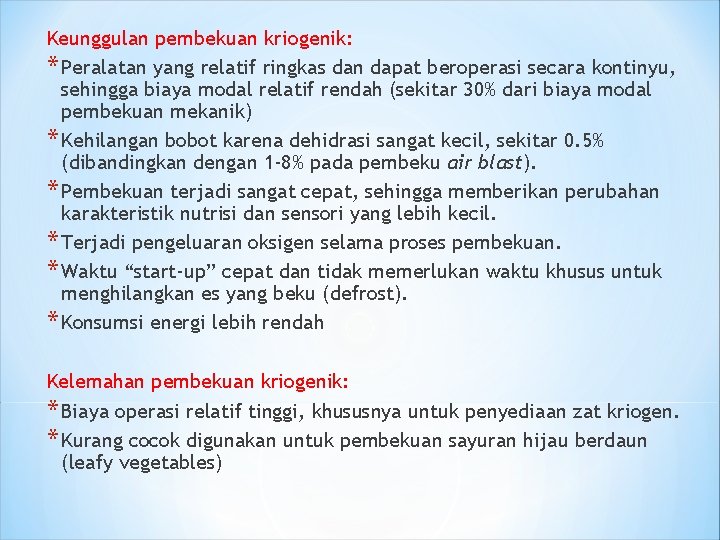 Keunggulan pembekuan kriogenik: * Peralatan yang relatif ringkas dan dapat beroperasi secara kontinyu, sehingga