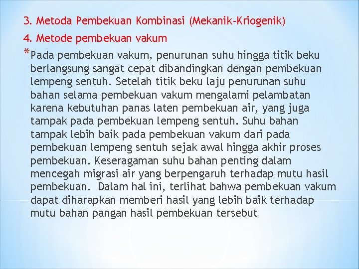 3. Metoda Pembekuan Kombinasi (Mekanik-Kriogenik) 4. Metode pembekuan vakum *Pada pembekuan vakum, penurunan suhu