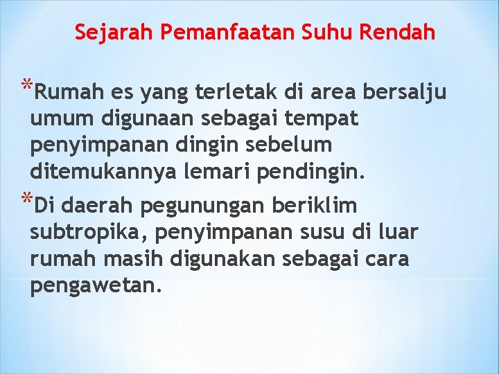 Sejarah Pemanfaatan Suhu Rendah *Rumah es yang terletak di area bersalju umum digunaan sebagai