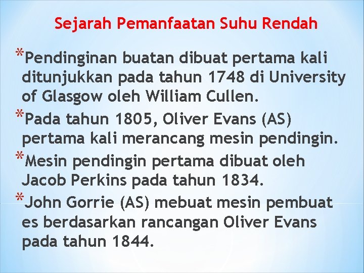 Sejarah Pemanfaatan Suhu Rendah *Pendinginan buatan dibuat pertama kali ditunjukkan pada tahun 1748 di