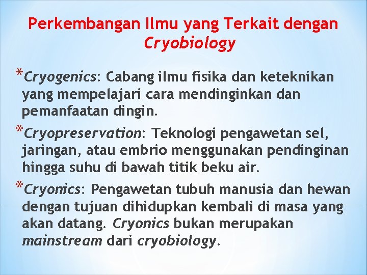 Perkembangan Ilmu yang Terkait dengan Cryobiology *Cryogenics: Cabang ilmu fisika dan keteknikan yang mempelajari