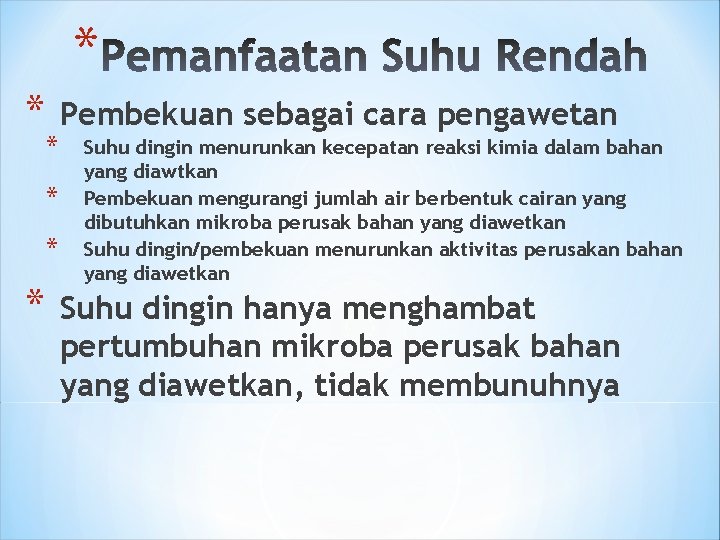 * * * Pembekuan sebagai cara pengawetan Suhu dingin menurunkan kecepatan reaksi kimia dalam