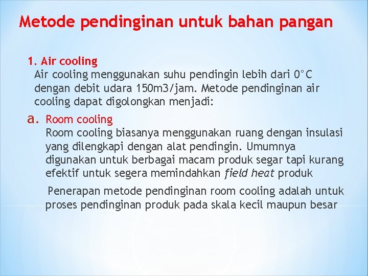 Metode pendinginan untuk bahan pangan 1. Air cooling menggunakan suhu pendingin lebih dari 0°C