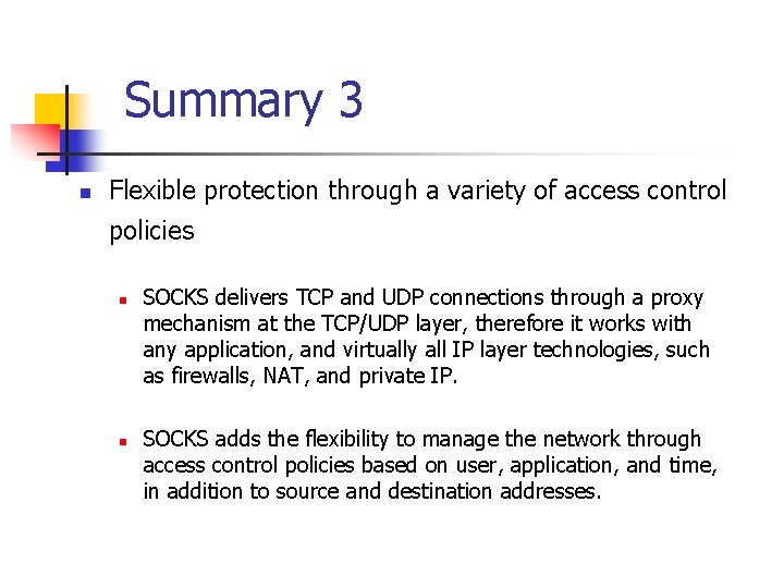 Summary 3 n Flexible protection through a variety of access control policies n n
