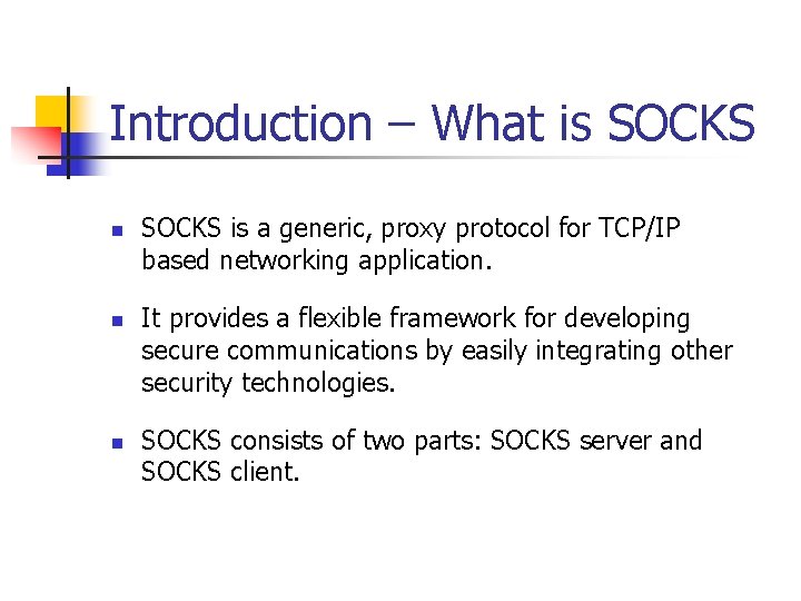Introduction – What is SOCKS n n n SOCKS is a generic, proxy protocol