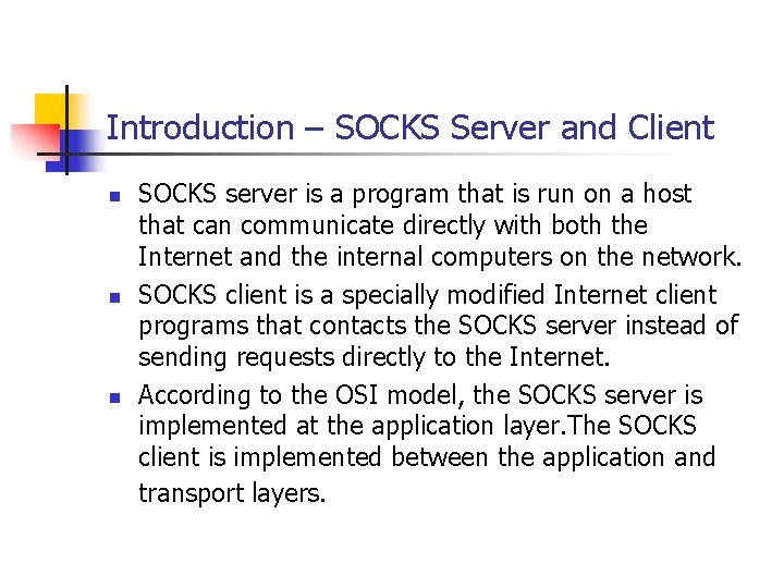 Introduction – SOCKS Server and Client n n n SOCKS server is a program