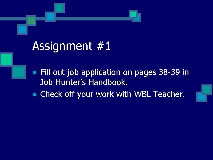 Assignment #1 n n Fill out job application on pages 38 -39 in Job