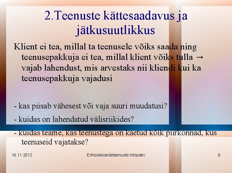 2. Teenuste kättesaadavus ja jätkusuutlikkus Klient ei tea, millal ta teenusele võiks saada ning