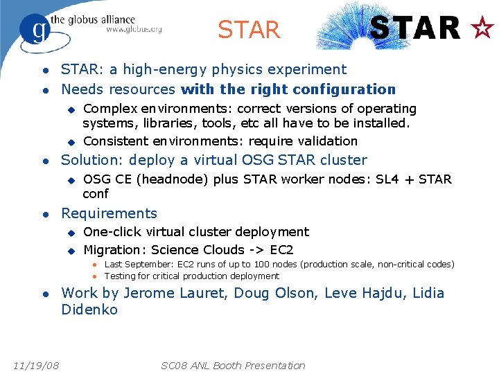 STAR l l STAR: a high-energy physics experiment Needs resources with the right configuration