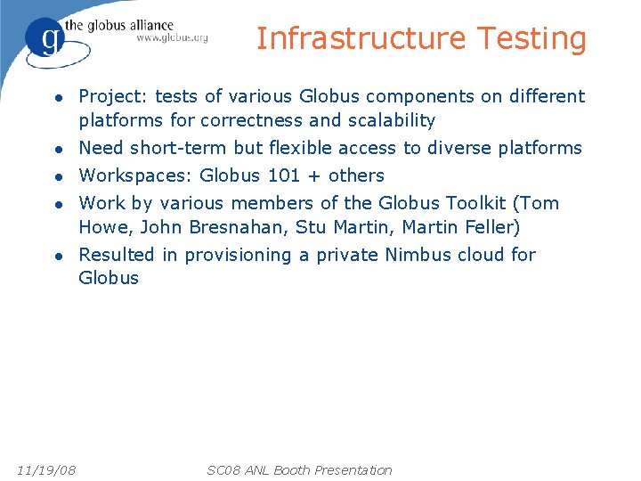Infrastructure Testing l Project: tests of various Globus components on different platforms for correctness