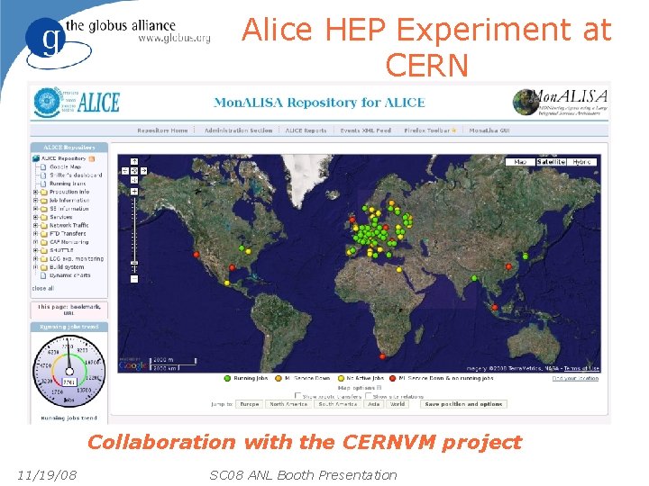 Alice HEP Experiment at CERN Collaboration with the CERNVM project 11/19/08 SC 08 ANL