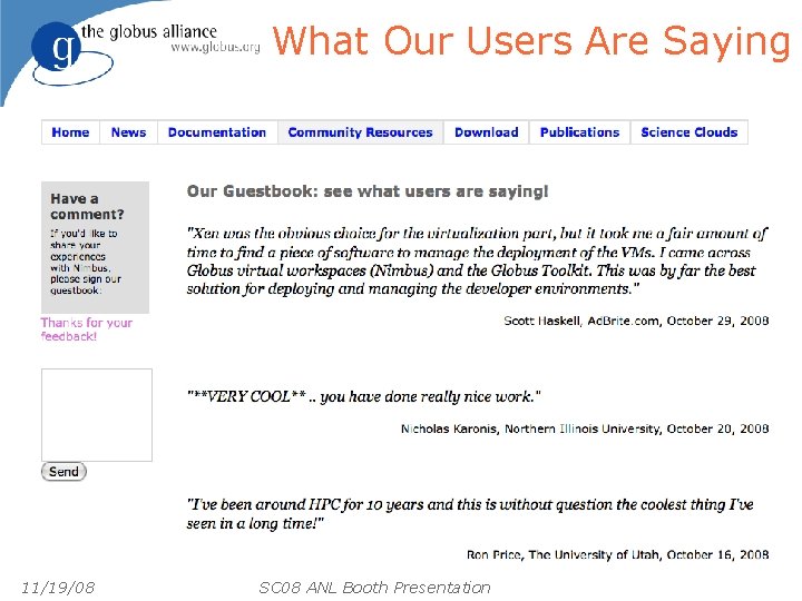 What Our Users Are Saying 11/19/08 SC 08 ANL Booth Presentation 