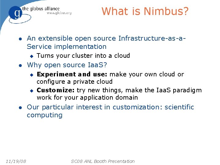 What is Nimbus? l An extensible open source Infrastructure-as-a. Service implementation u l Why