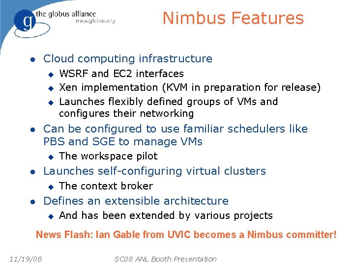 Nimbus Features Cloud computing infrastructure l u u u WSRF and EC 2 interfaces